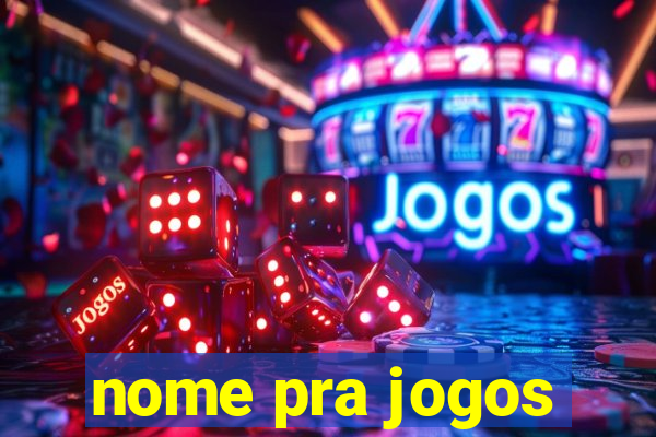 nome pra jogos